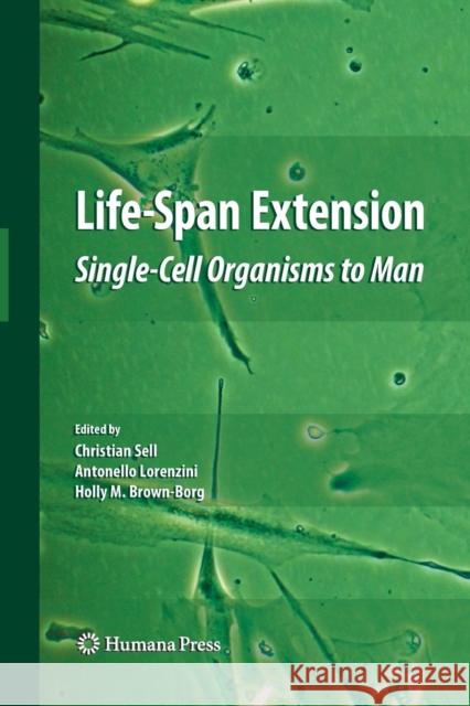 Life-Span Extension: Single-Cell Organisms to Man Sell, Christian 9781617797477