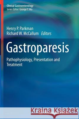 Gastroparesis: Pathophysiology, Presentation and Treatment Parkman, Henry P. 9781617797606