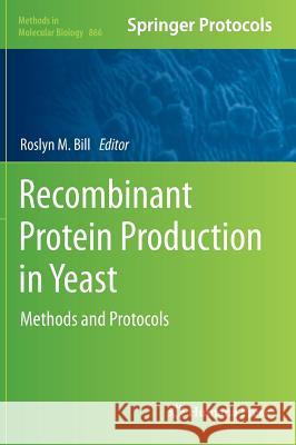 Recombinant Protein Production in Yeast: Methods and Protocols Bill, Roslyn M. 9781617797699 Humana Press