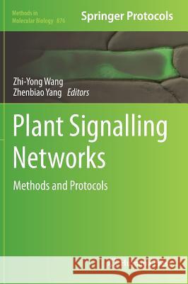 Plant Signalling Networks: Methods and Protocols Wang, Zhi-Yong 9781617798085