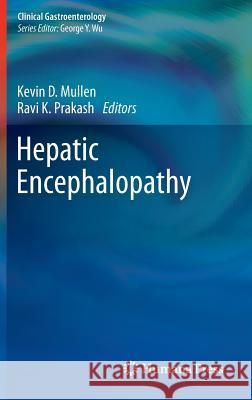 Hepatic Encephalopathy Kevin D. Mullen Ravi Prakash 9781617798351 Humana Press