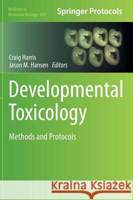 Developmental Toxicology: Methods and Protocols Harris, Craig 9781617798665