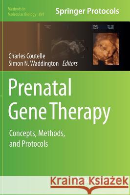 Prenatal Gene Therapy: Concepts, Methods, and Protocols Coutelle, Charles 9781617798726 Humana Press