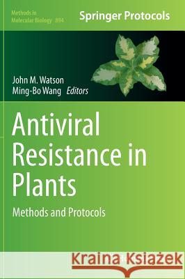 Antiviral Resistance in Plants: Methods and Protocols Watson, John M. 9781617798818 Humana Press