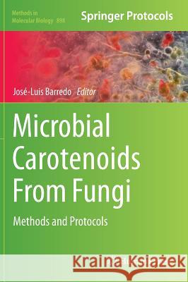 Microbial Carotenoids from Fungi: Methods and Protocols Barredo, José-Luis 9781617799174 Humana Press