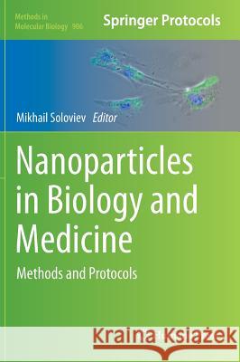 Nanoparticles in Biology and Medicine: Methods and Protocols Soloviev, Mikhail 9781617799525