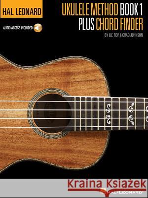 Hal Leonard Ukulele Method Book 1 Plus Chord Finder [With CD (Audio)] Chad Johnson Rev Lil' 9781617804571 Hal Leonard Publishing Corporation