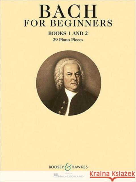 Bach for Beginners - Books 1 and 2 Bach, Johann Sebastian 9781617804960 Boosey and Hawkes