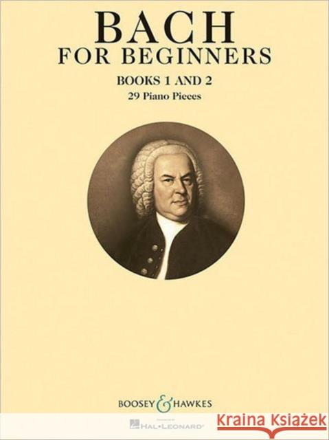 Bach for Beginners - Books 1 and 2 Bach, Johann Sebastian 9781617804960