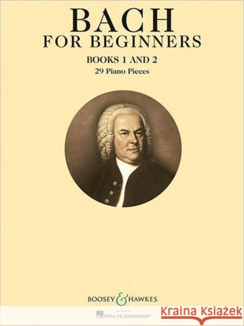 Bach for Beginners Books 1 & 2: 29 Piano Pieces  9781617804960 Hal Leonard Corporation