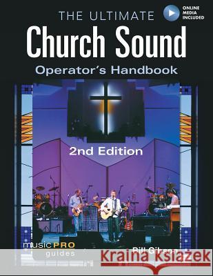 The Ultimate Church Sound Operator's Handbook [With DVD ROM] Gibson, Bill 9781617805578 Hal Leonard Publishing Corporation