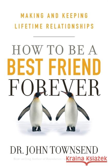 How to Be a Best Friend Forever John Townsend 9781617953217