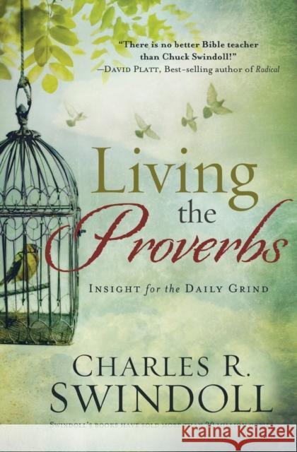 Living the Proverbs Charles R., Dr Swindoll 9781617953736 Worthy Publishing