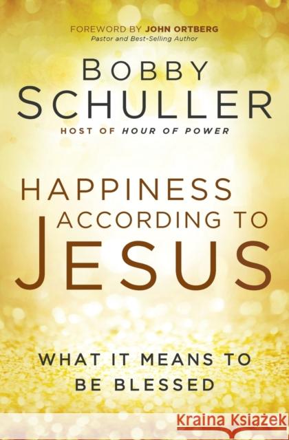 Happiness According to Jesus Bobby Schuller 9781617955211