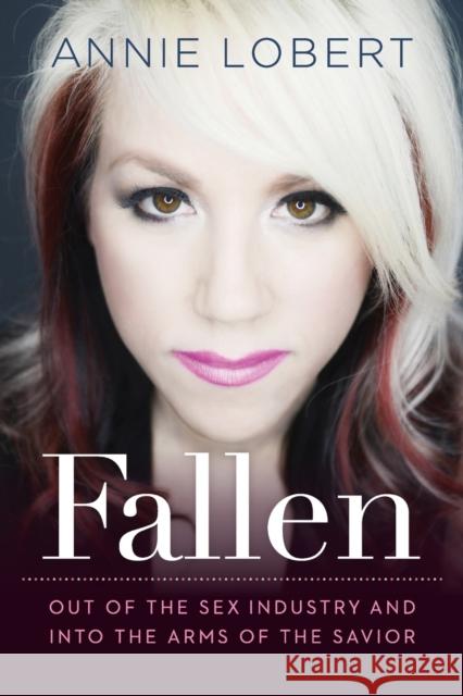 Fallen Annie Lobert 9781617958472 Worthy Publishing