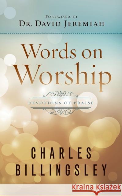 Words on Worship: Devotions of Praise Charles Billingsley 9781617958489