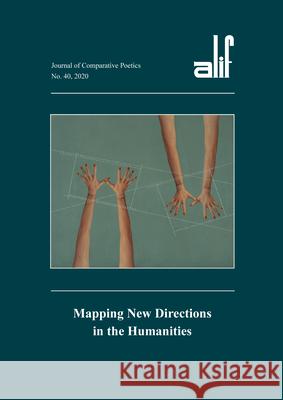 Alif 40: Mapping New Directions in the Humanities Ferial Ghazoul Walid E 9781617979668 American University in Cairo Press