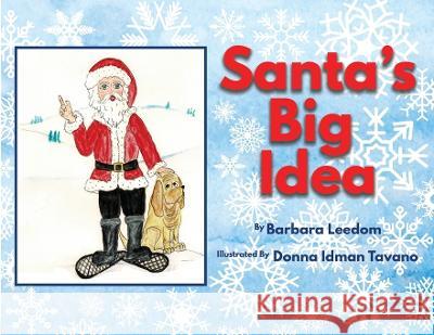 Santa's Big Idea Barbara Leedom Donna Idman Tavano  9781618071286 Taofish Books