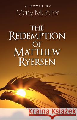 The Redemption of Matthew Ryersen Mary Mueller 9781618080165