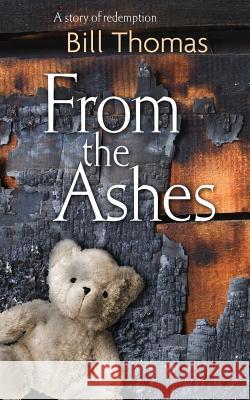 From the Ashes Bill Thomas 9781618080219 White Feather Press, LLC