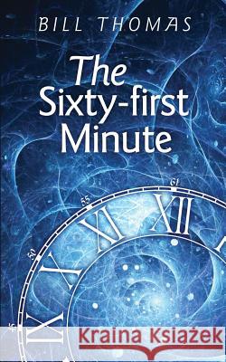 The Sixty-first Minute Thomas, Bill 9781618081155