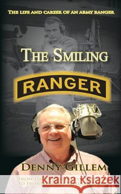 The Smiling Ranger: The Life and Career of US Army Ranger Denny Gillem 9781618081261