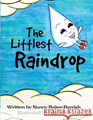 The Littlest Raindrop Nancy Reiter-Parrish 9781618081391
