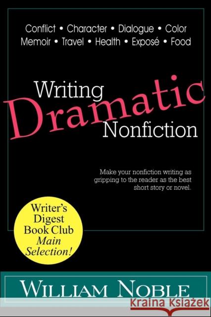 Writing Dramatic Nonfiction William Noble 9781618090218 Write Thought, Inc.