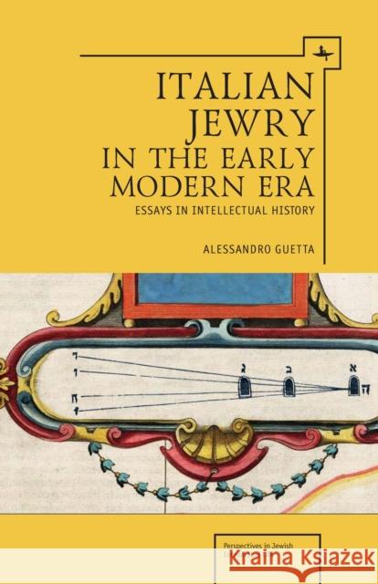 Italian Jewry in the Early Modern Era: Essays in Intellectual History Alessandro Guetta 9781618112088 Academic Studies Press
