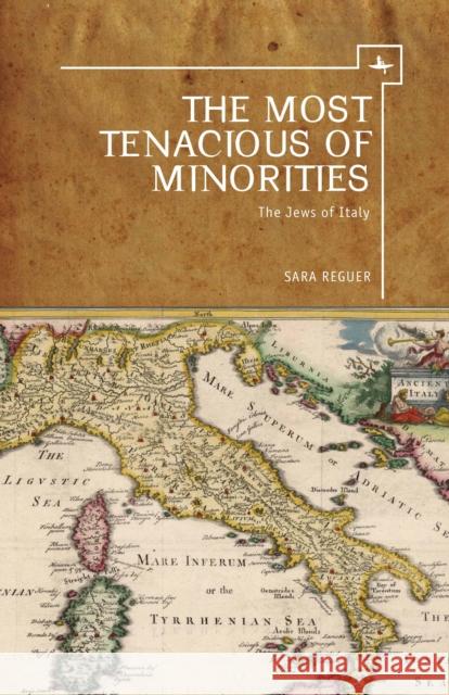 The Most Tenacious of Minorities: The Jews of Italy Reguer, Sara 9781618112446