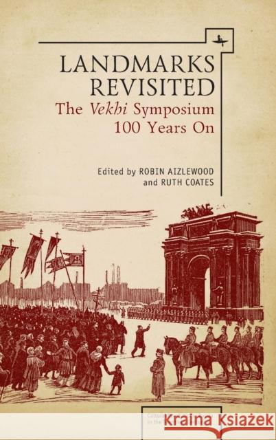 Landmarks Revisited: The Vekhi Symposium One Hundred Years On Robin Aizlewood, Ruth Coates 9781618112866