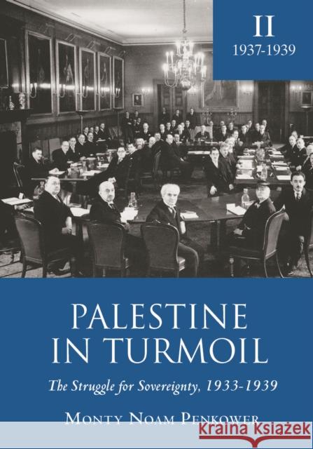 Palestine in Turmoil: The Struggle for Sovereignty, 1933-1939 (Vol. II) Monty Noam Penkower 9781618113177 Academic Studies Press