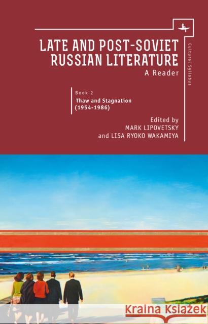 Late and Post Soviet Russian Literature: A Reader, Vol. II Mark Lipovetsky Lisa Wakamiya 9781618114327 Academic Studies Press