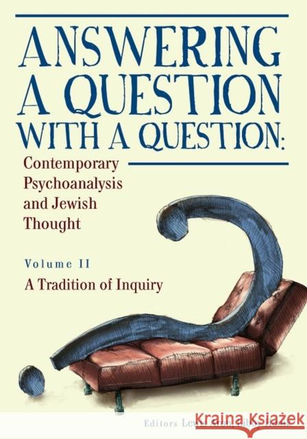 Answering a Question with a Question: Contemporary Psychoanalysis and Jewish Thought (Vol. II). a Tradition of Inquiry Lewis Aron Libby Henik Lewis Aron 9781618114471 Academic Studies Press