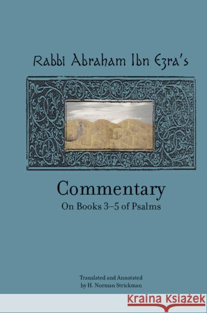 Rabbi Abraham Ibn Ezra's Commentary on Books 3-5 of Psalms: Chapters 73-150 Norman Strickman 9781618114686 Academic Studies Press
