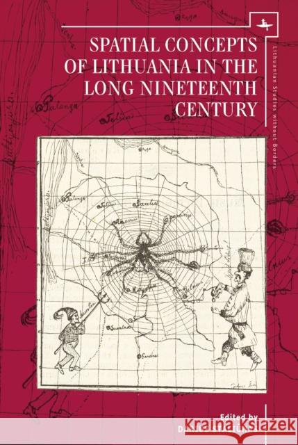 Spatial Concepts of Lithuania in the Long Nineteenth Century Darius Stali$ Darius Staliunas 9781618115324 Academic Studies Press