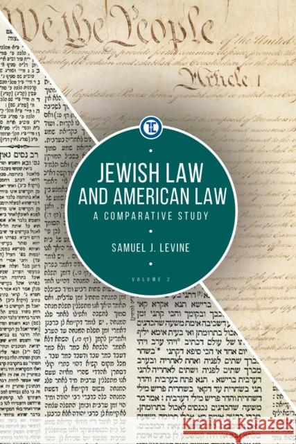 Jewish Law and American Law, Volume 2: A Comparative Study Levine, Samuel J. 9781618116574 Academic Studies Press