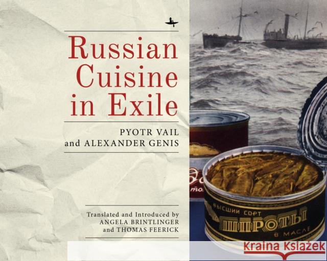 Russian Cuisine in Exile Alexander Genis Petr Vail Angela Brintlinger 9781618117304 Academic Studies Press