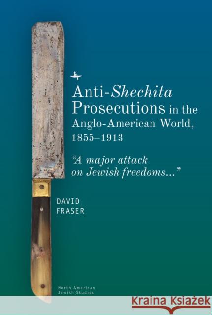 Anti-Shechita Prosecutions in the Anglo-American World, 1855-1913: 