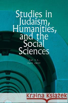 Studies in Judaism, Humanities, and the Social Sciences: 1.1 Simcha Fishbane Eric Levine 9781618117755