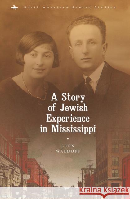 A Story of Jewish Experience in Mississippi Leon Waldoff 9781618118882 Academic Studies Press