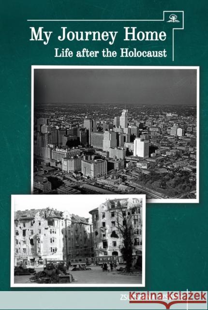 My Journey Home: Life After the Holocaust Zsuzsanna Ozsvath   9781618119001 Academic Studies Press