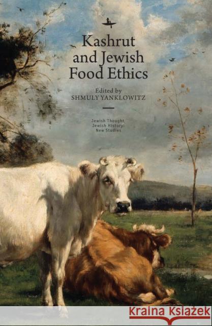 Kashrut and Jewish Food Ethics Yanklowitz, Shmuly 9781618119032 Academic Studies Press