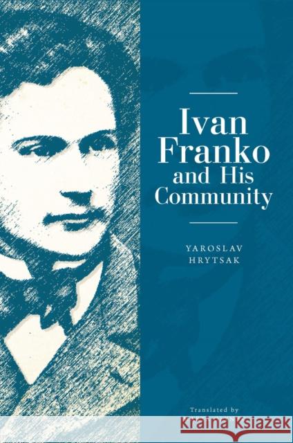 Ivan Franko and His Community  9781618119681 Academic Studies Press