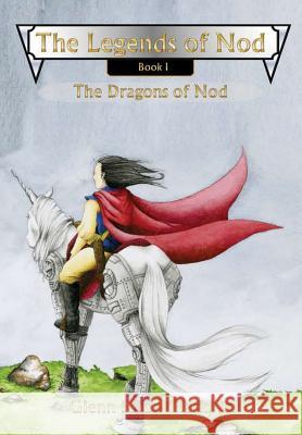 The Legends of Nod, Book I: The Dragons of Nod Glenn Slade Jr. Clark 9781618151100