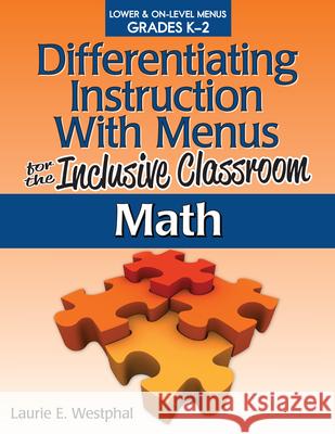 Differentiating Instruction with Menus for the Inclusive Classroom: Math (Grades K-2) Laurie Westphal 9781618210326 Prufrock Press