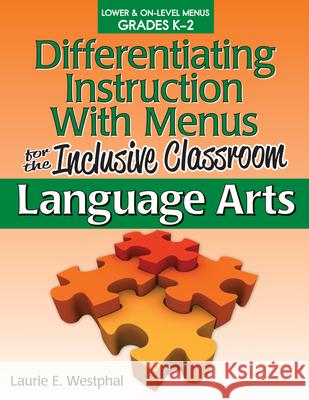 Differentiating Instruction with Menus for the Inclusive Classroom: Language Arts (Grades K-2) Westphal, Laurie E. 9781618210340 Prufrock Press