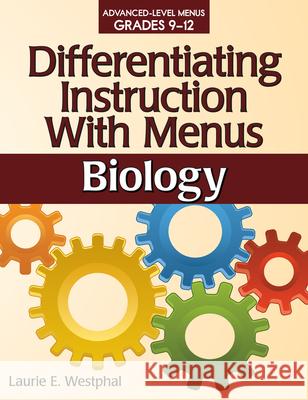 Differentiating Instruction with Menus Advanced-Level Menus Grades 9-12: Biology Westphal, Laurie E. 9781618210784 Prufrock Press