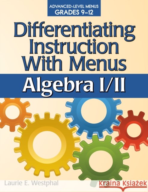 Differentiating Instruction with Menus: Algebra I/II (Grades 9-12) Laurie E. Westphal 9781618210791 Prufrock Press