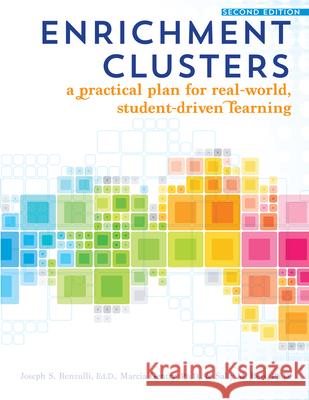 Enrichment Clusters: A Practical Plan for Real-World, Student-Driven Learning Sally Reis Joseph Renzulli Marcia Gentry 9781618211637 Prufrock Press